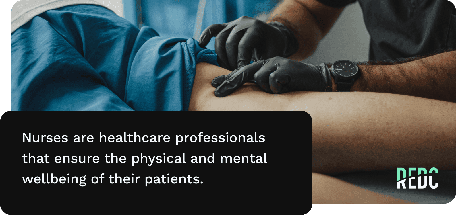 Image: a nurse administering a vaccine to a patient's thigh. Text: Nurses arehealthcare professionals that ensure the physical and mental wellbeing of their patients.