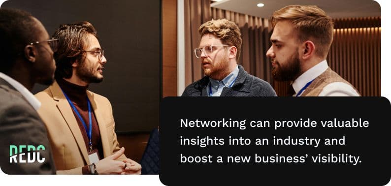 networking can provide valuable insights into an industry and boost a new business' visibility